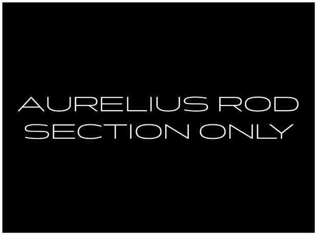 AURELIUS Rod / Section ONLY