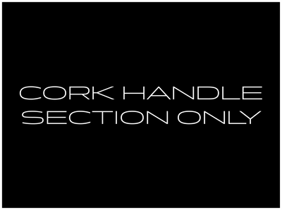 CORK HANDLE / Section ONLY