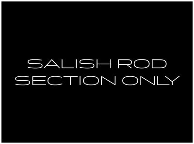 SALISH Rod / Section ONLY