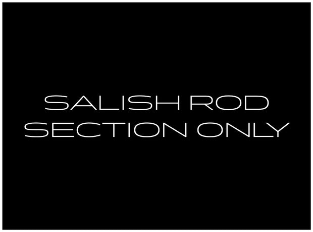 SALISH Rod / Section ONLY