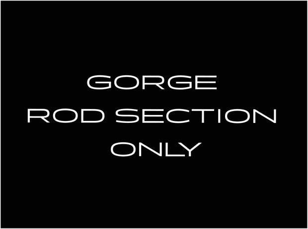 GORGE Fly Rod / Section ONLY