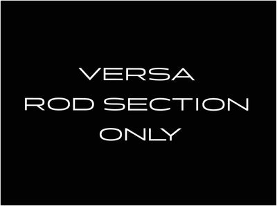 VERSA Rod / Section ONLY
