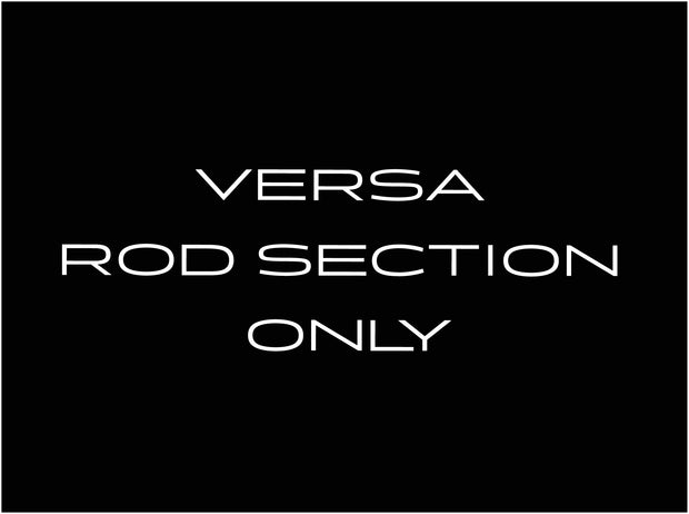VERSA Rod / Section ONLY